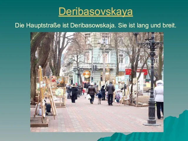 Deribasovskaya Die Hauptstraße ist Deribasowskaja. Sie ist lang und breit.