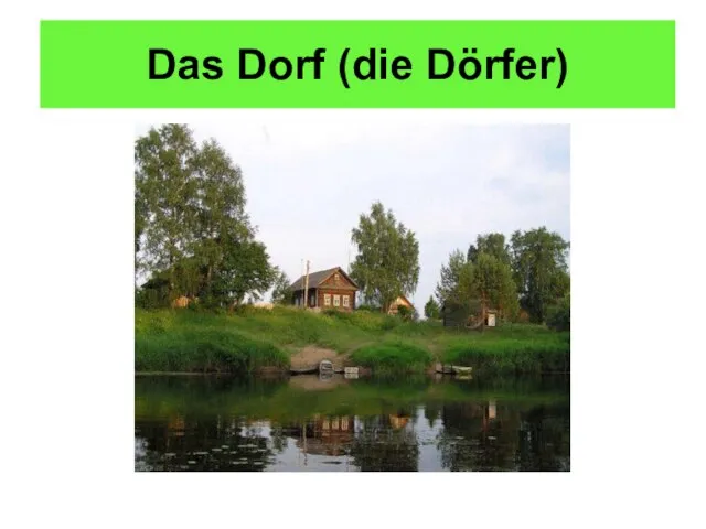 Das Dorf (die Dörfer)