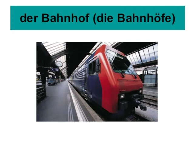 der Bahnhof (die Bahnhöfe)