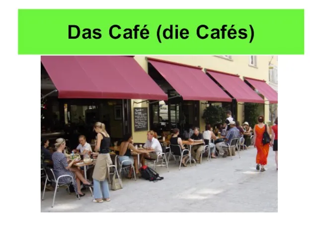 Das Café (die Cafés)