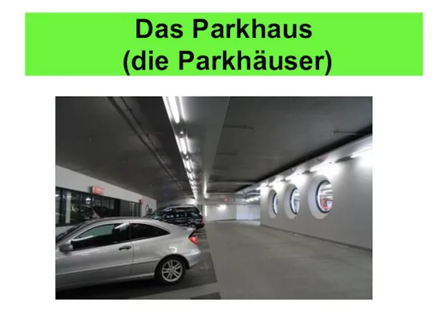 Das Parkhaus (die Parkhäuser)