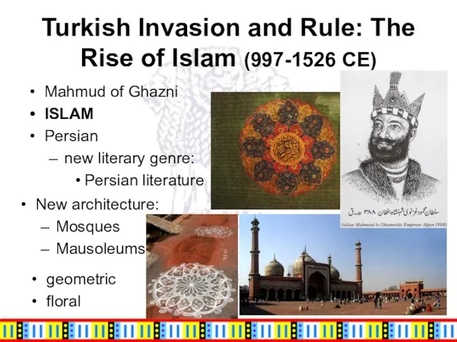 Turkish Invasion and Rule: The Rise of Islam (997-1526 CE) Mahmud of