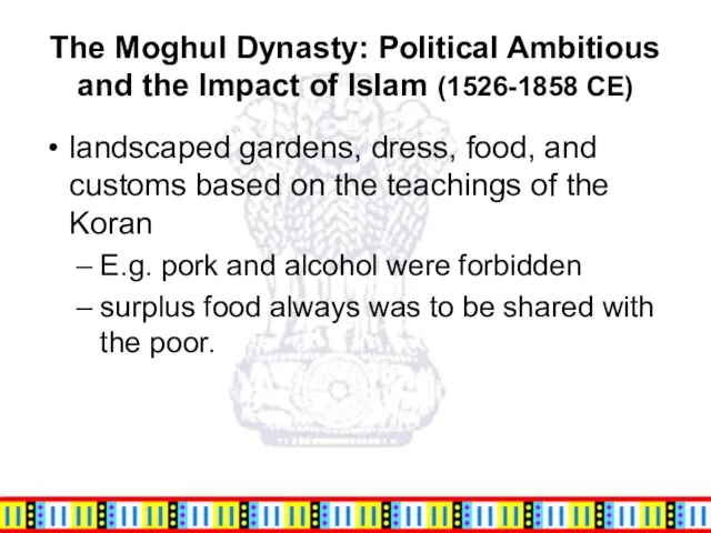 The Moghul Dynasty: Political Ambitious and the Impact of Islam (1526-1858 CE)