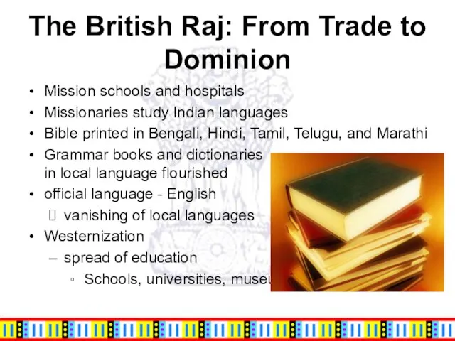 The British Raj: From Trade to Dominion Mission schools and hospitals Missionaries