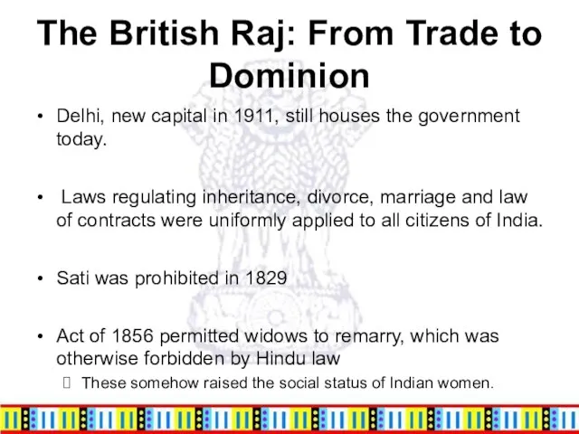 The British Raj: From Trade to Dominion Delhi, new capital in 1911,