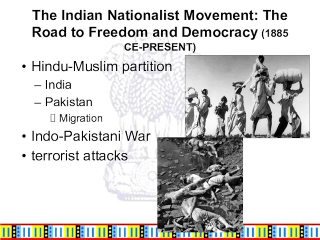 The Indian Nationalist Movement: The Road to Freedom and Democracy (1885 CE-PRESENT)