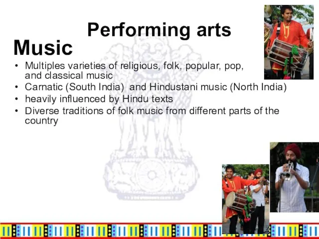 Performing arts Music Multiples varieties of religious, folk, popular, pop, and classical