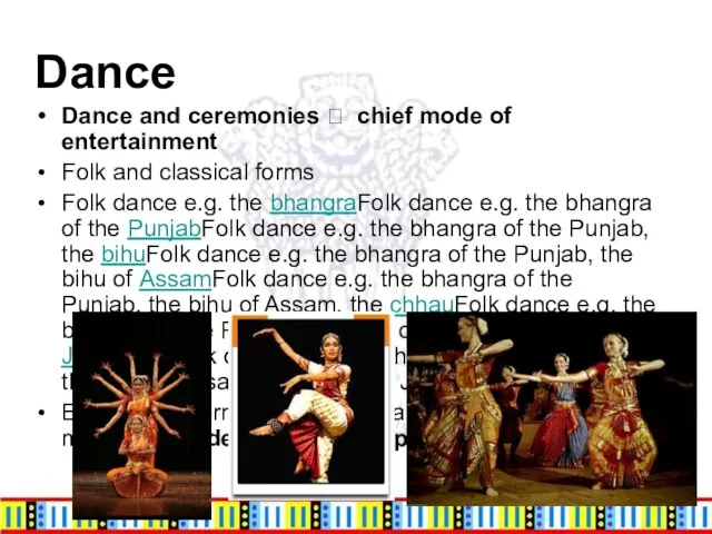 Dance Dance and ceremonies ? chief mode of entertainment Folk and classical