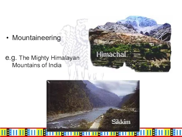 Mountaineering e.g. The Mighty Himalayan Mountains of India