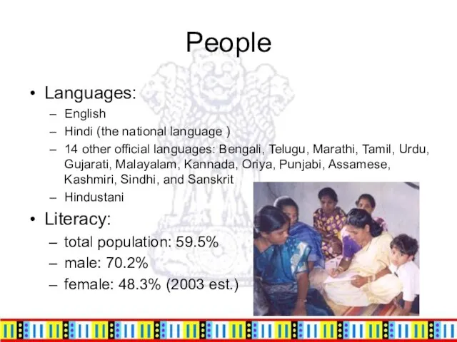 People Languages: English Hindi (the national language ) 14 other official languages: