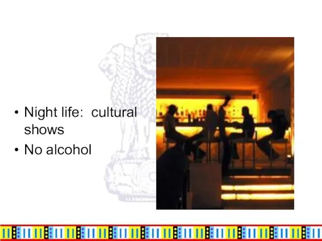 Night life: cultural shows No alcohol