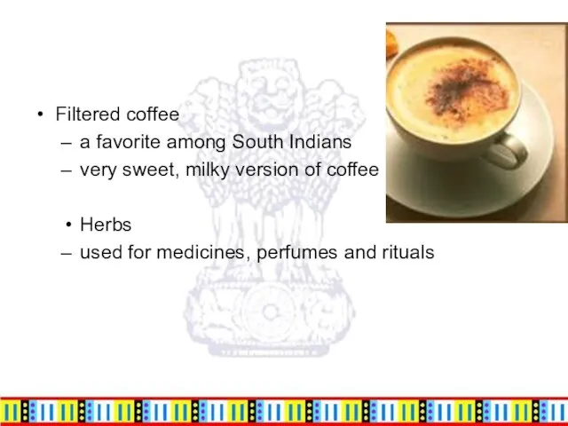 Filtered coffee a favorite among South Indians very sweet, milky version of