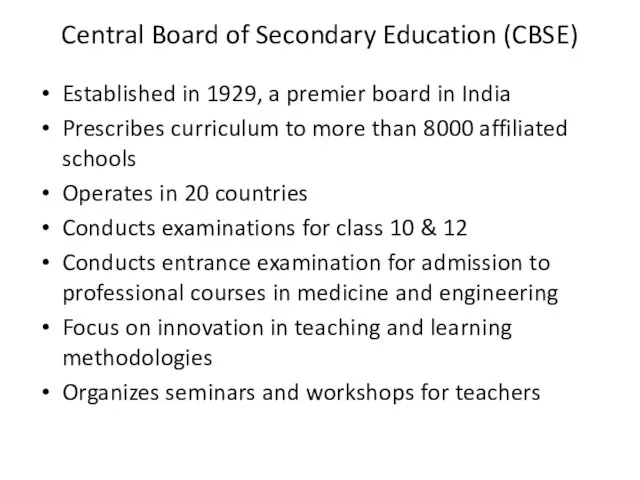 Central Board of Secondary Education (CBSE) Established in 1929, a premier board