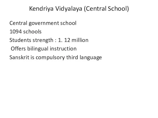 Kendriya Vidyalaya (Central School) Central government school 1094 schools Students strength :