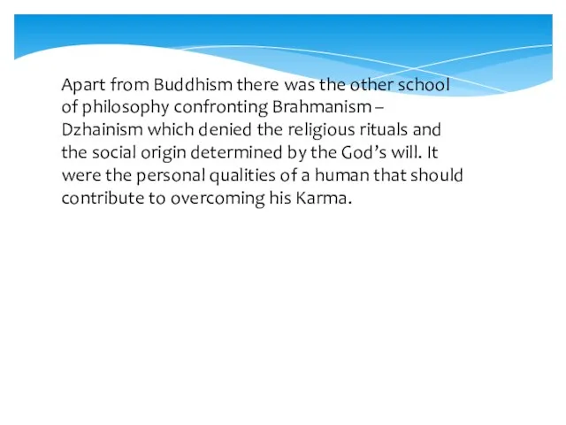 Apart from Buddhism there was the other school of philosophy confronting Brahmanism
