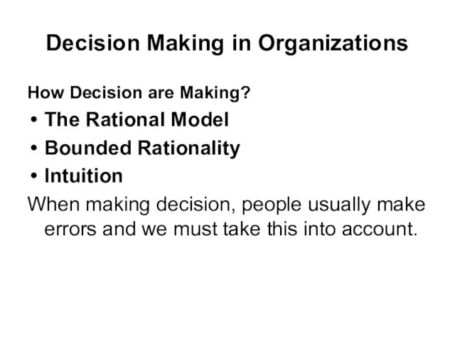 Decision Making in Organizations How Decision are Making? The Rational Model Bounded