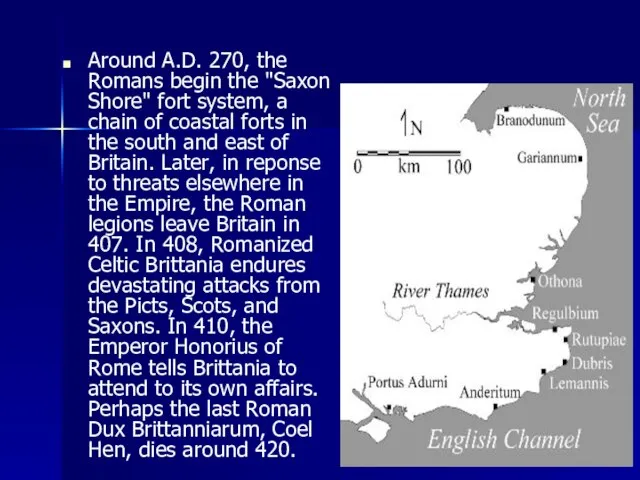 Around A.D. 270, the Romans begin the "Saxon Shore" fort system, a