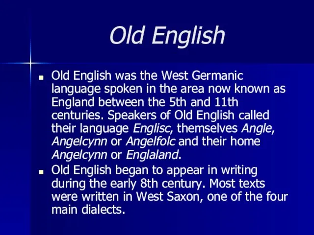 Old English Old English was the West Germanic language spoken in the
