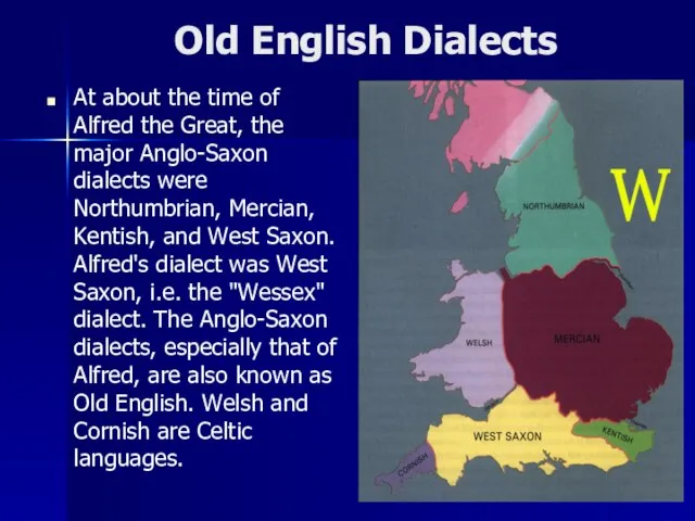 Old English Dialects At about the time of Alfred the Great, the