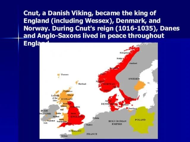 Cnut, a Danish Viking, became the king of England (including Wessex), Denmark,