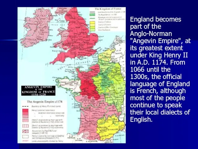 England becomes part of the Anglo-Norman "Angevin Empire", at its greatest extent