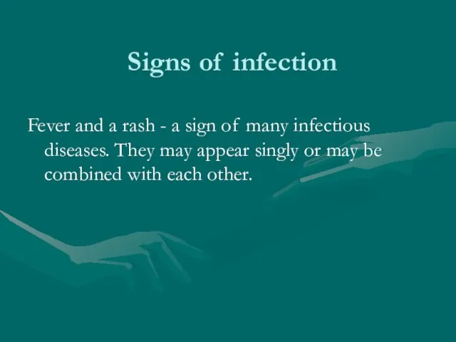 Signs of infection Fever and a rash - a sign of many