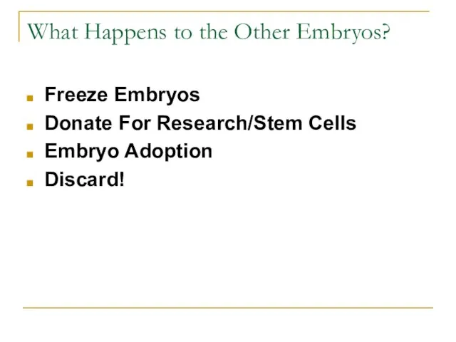What Happens to the Other Embryos? Freeze Embryos Donate For Research/Stem Cells Embryo Adoption Discard!