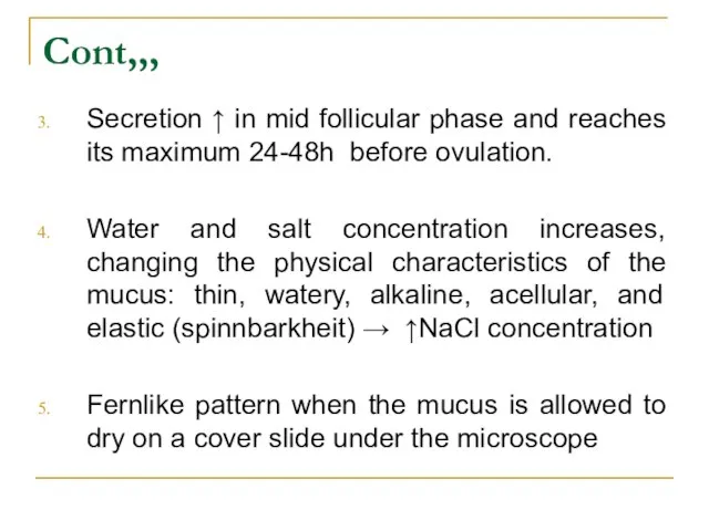 Cont,,, Secretion ↑ in mid follicular phase and reaches its maximum 24-48h