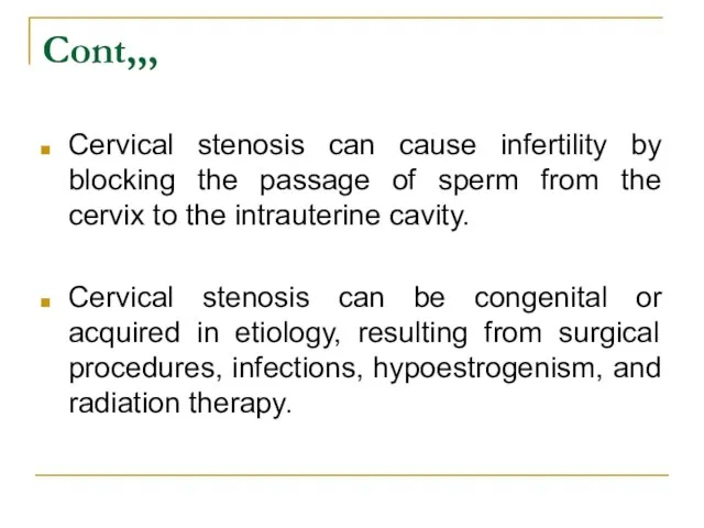 Cont,,, Cervical stenosis can cause infertility by blocking the passage of sperm