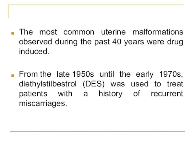 The most common uterine malformations observed during the past 40 years were