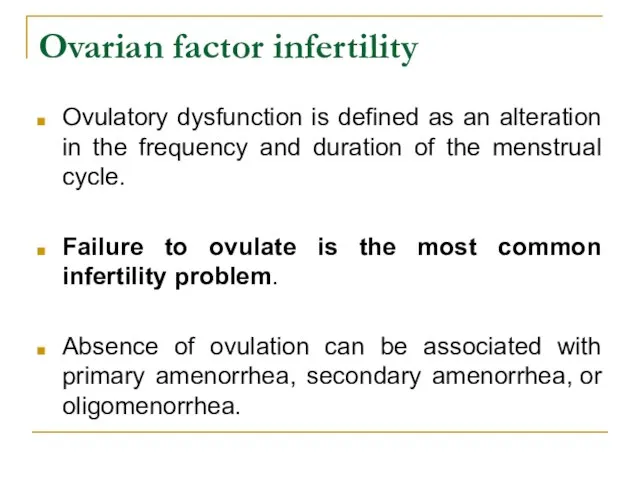Ovarian factor infertility Ovulatory dysfunction is defined as an alteration in the