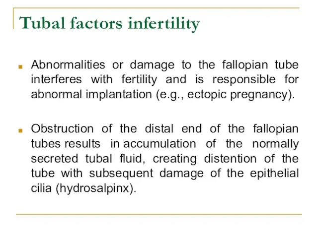 Tubal factors infertility Abnormalities or damage to the fallopian tube interferes with