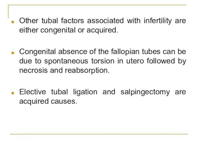 Other tubal factors associated with infertility are either congenital or acquired. Congenital