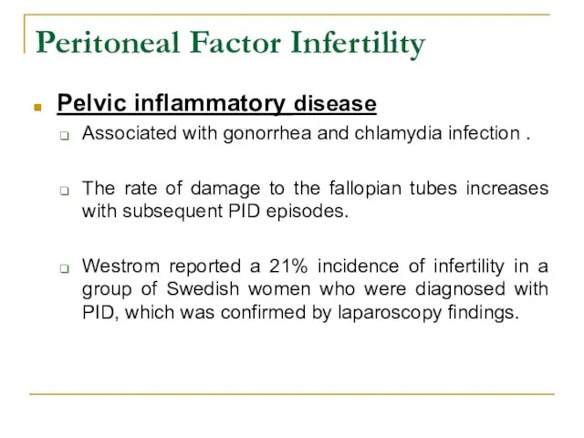 Peritoneal Factor Infertility Pelvic inflammatory disease Associated with gonorrhea and chlamydia infection