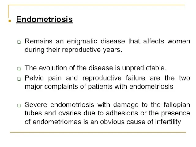 Endometriosis Remains an enigmatic disease that affects women during their reproductive years.