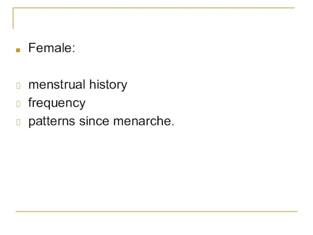 Female: menstrual history frequency patterns since menarche.