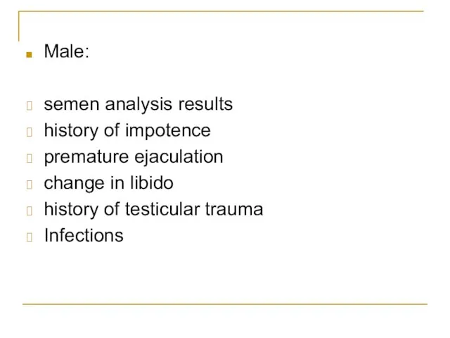 Male: semen analysis results history of impotence premature ejaculation change in libido