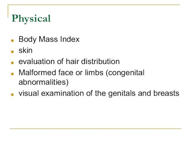 Physical Body Mass Index skin evaluation of hair distribution Malformed face or