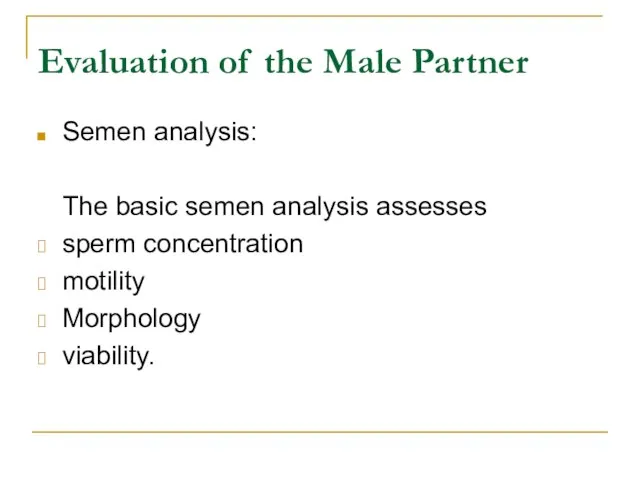 Evaluation of the Male Partner Semen analysis: The basic semen analysis assesses