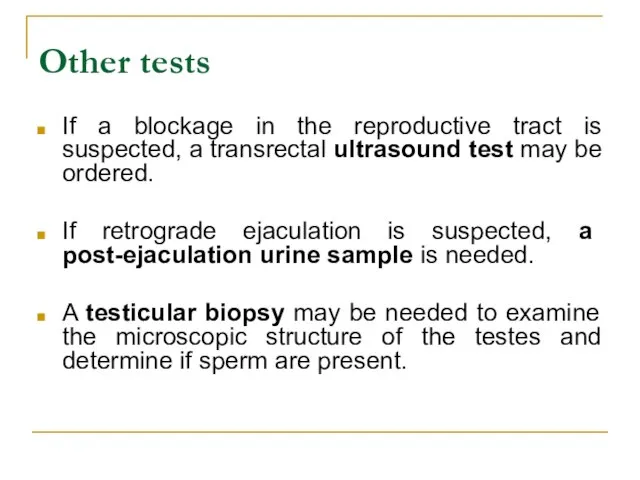 Other tests If a blockage in the reproductive tract is suspected, a