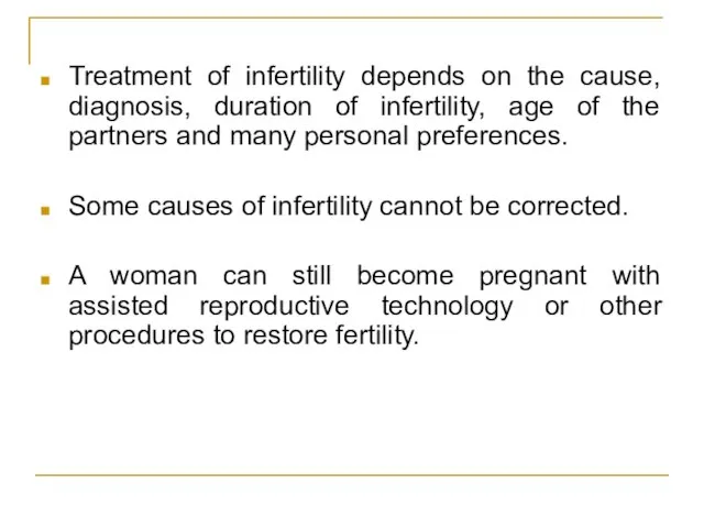 Treatment of infertility depends on the cause, diagnosis, duration of infertility, age