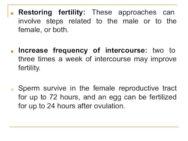 Restoring fertility: These approaches can involve steps related to the male or