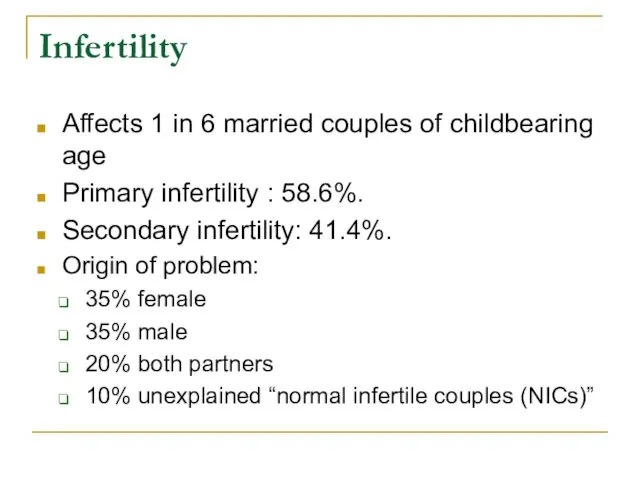 Infertility Affects 1 in 6 married couples of childbearing age Primary infertility