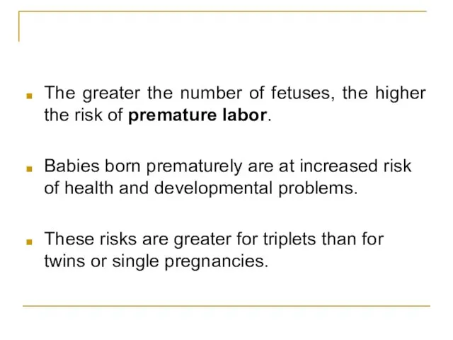 The greater the number of fetuses, the higher the risk of premature