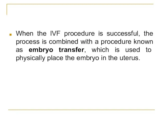 When the IVF procedure is successful, the process is combined with a