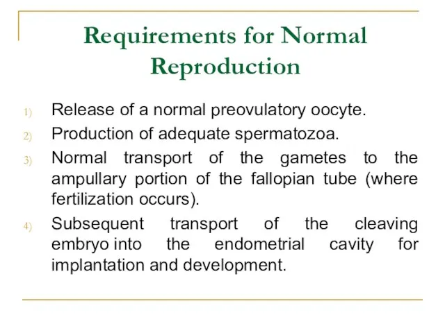 Requirements for Normal Reproduction Release of a normal preovulatory oocyte. Production of
