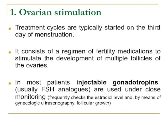 1. Ovarian stimulation Treatment cycles are typically started on the third day