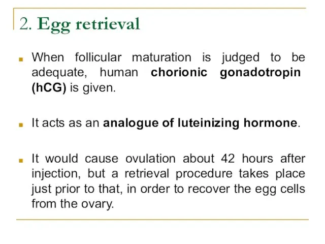 2. Egg retrieval When follicular maturation is judged to be adequate, human