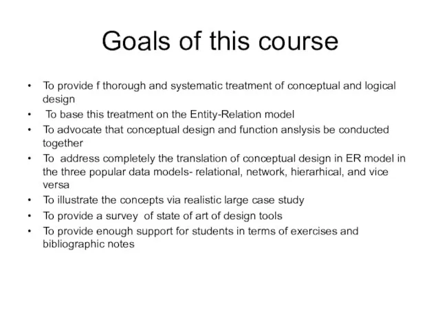 Goals of this course To provide f thorough and systematic treatment of