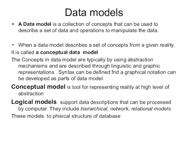Data models A Data model is a collection of concepts that can